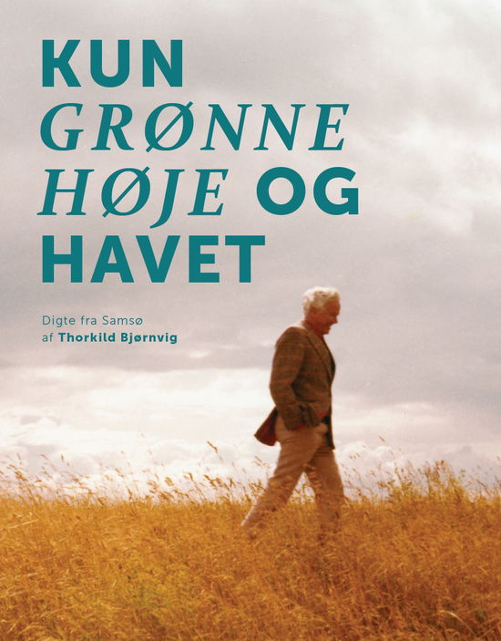 Thorkild Bjørnvig, Thore Bjørnvig, Naja Kjærgård Laursen · Kun grønne høje og havet (Sewn Spine Book) [1st edition] (2022)