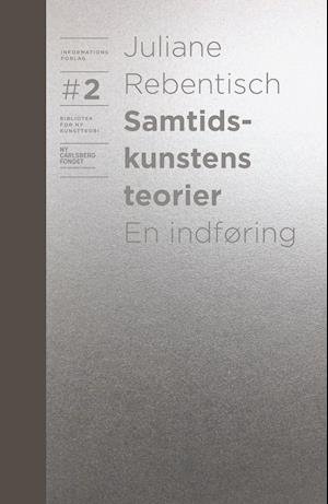Cover for Juliane Rebentisch · Bibliotek for ny kunstteori: Samtidskunstens teorier (Gebundesens Buch) [1. Ausgabe] (2020)
