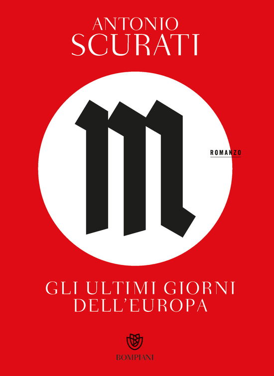 Cover for Antonio Scurati · M. Gli Ultimi Giorni Dell'europa (Book)