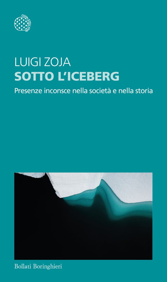 Cover for Luigi Zoja · Sotto L'iceberg. Presenze Inconscie Nella Societa E Nella Storia (Book)