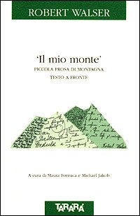 Cover for Robert Walser · Il Mio Monte. Piccola Prosa Di Montagna. Testo A Fronte (Bog)