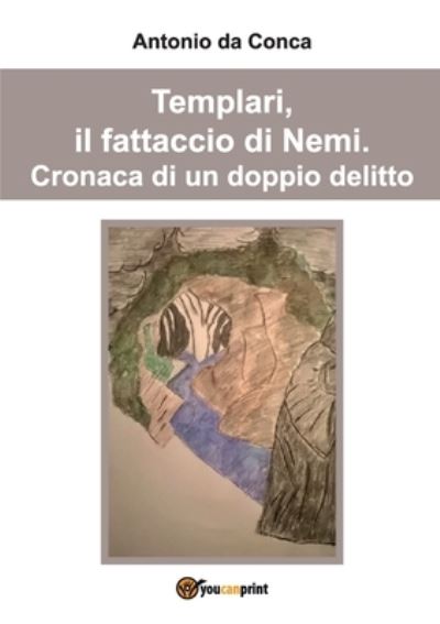Cover for Antonio Da Conca · Templari, il fattaccio di Nemi. Cronaca di un doppio delitto. (Paperback Bog) (2017)