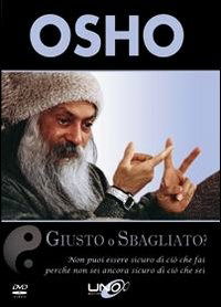 Cover for Osho · Osho - Giusto O Sbagliato? Non Puoi Essere Sicuro Di Cio Che Fai, Perche Non Sei Ancora Sicuro Di Ci (DVD)