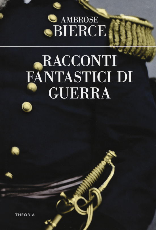 Cover for Ambrose Bierce · Racconti Fantastici Di Guerra (Book)