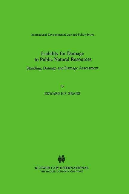 Edward H.P. Brans · Liability for Damage to Public Natural Resources: Standing Damage and Damage Assessment (Hardcover Book) (2001)