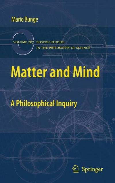 Mario Bunge · Matter and Mind: A Philosophical Inquiry - Boston Studies in the Philosophy and History of Science (Hardcover Book) (2010)