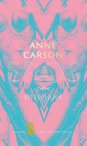 Cover for Anne Carson · Eros den bitterljuva (ePUB) (2020)