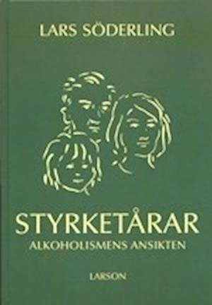 Cover for Lars Söderling · Styrketårar : Alkoholismens Ansikten (Inbunden Bok) (1999)