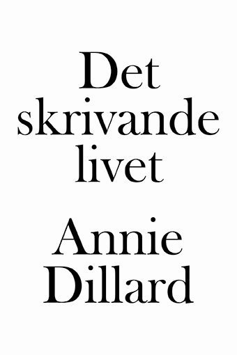 Cover for Annie Dillard · Det skrivande livet (Buch) (2018)