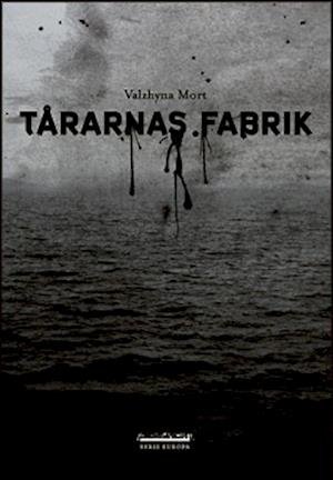 Cover for Valzhyna Mort · Serie Europa: Tårarnas fabrik (Book) (2007)