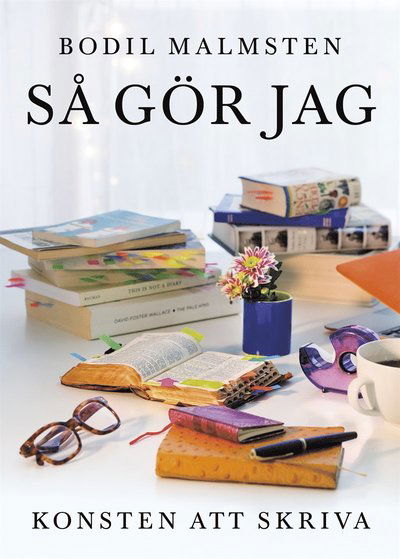 Cover for Bodil Malmsten · Så gör jag : konsten att skriva (ePUB) (2012)