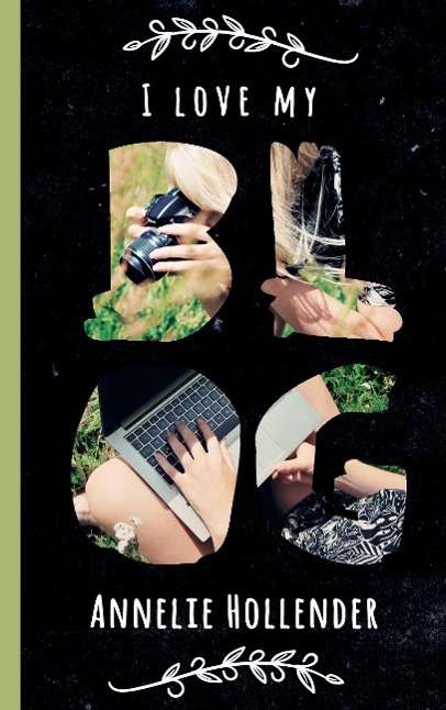 Cover for Annelie Hollender · I love my blog (Paperback Book) (2015)