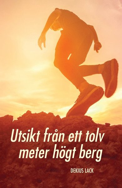 Cover for Dekius Lack · Utsikt från ett tolv meter högt berg (Bog) (2019)