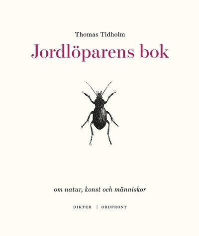 Cover for Tidholm Thomas · Jordlöparens bok : om natur, konst och människor (Inbunden Bok) (2020)