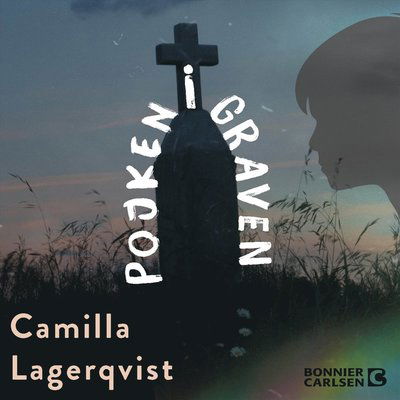 Cover for Camilla Lagerqvist · Pojken i graven (Äänikirja (MP3)) (2024)