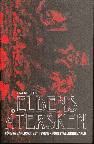 Cover for Lina Sturfelt · Eldens återsken : första världskriget i svensk föreställningsvärld (Bound Book) (2008)