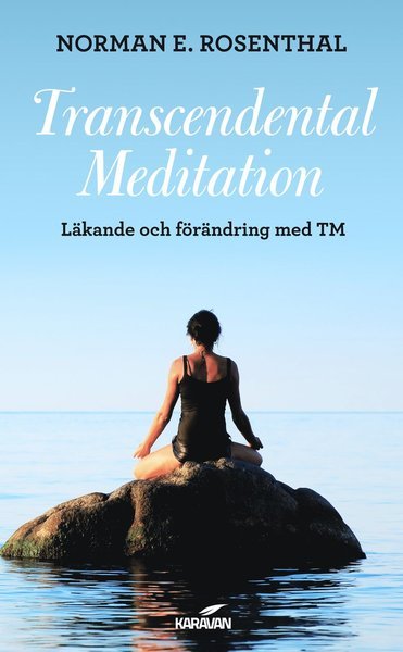 Cover for Norman E. Rosenthal · Transcendental meditation : läkande och förändring med TM (Paperback Book) (2014)