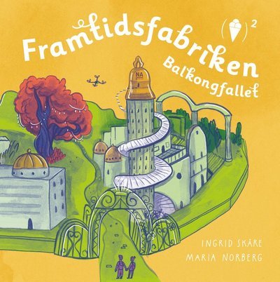 Cover for Maria Norberg · Framtidsfabriken och balkongfallet (Bound Book) (2019)