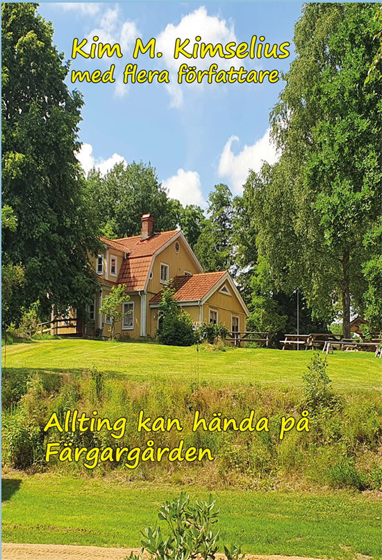 Cover for Kim M. Kimselius · Allting kan hända på Färgargården (Bound Book) (2023)