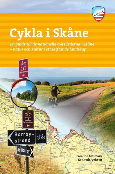 Cykla i Skåne : en guide till de nationella cykellederna i Skåne - natur och kultur i ett skiftande landskap - Kenneth Joelsson Caroline Alesmark - Böcker - Calazo Förlag - 9789189079243 - 3 juli 2020