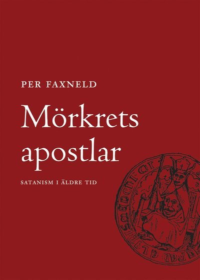 Cover for Per Faxneld · Mörkrets Apostlar : satanism i äldre tid (Gebundesens Buch) (2006)