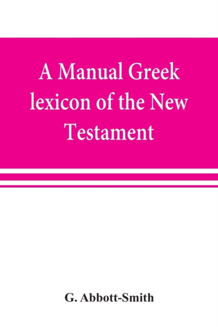 Cover for G Abbott-Smith · A manual Greek lexicon of the New Testament (Paperback Book) (2019)