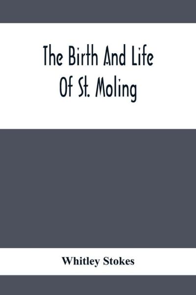 Cover for Whitley Stokes · The Birth And Life Of St. Moling (Paperback Book) (2021)