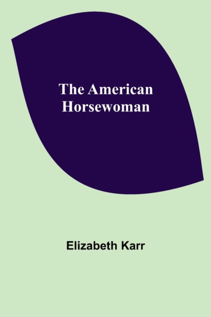 Cover for Elizabeth Karr · The American Horsewoman (Pocketbok) (2021)