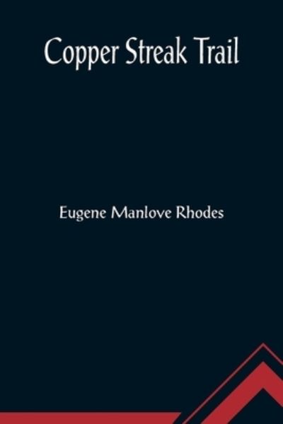 Cover for Eugene Manlove Rhodes · Copper Streak Trail (Paperback Book) (2022)