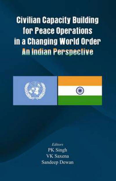 Cover for P K Singh · Civilian Capacity Building for Peace Operations in a Changing World Order: An Indian Perspective (Paperback Book) (2013)