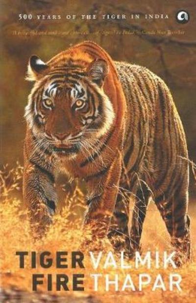 Tiger Fire - Valmik Thapar - Książki - Aleph Book Company - 9789384067243 - 30 marca 2017