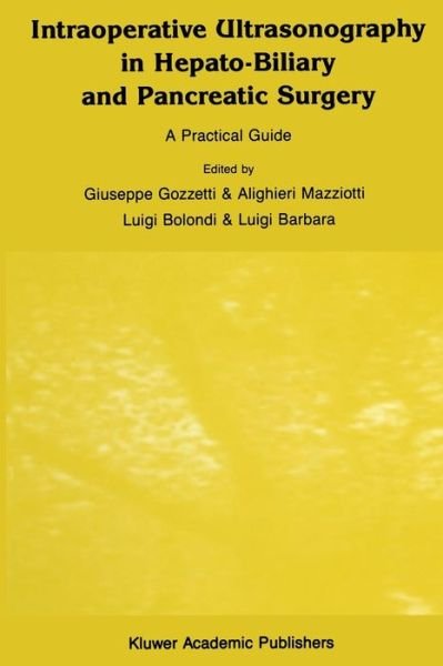 Cover for G Gozetti · Intraoperative Ultrasonography in Hepato-Biliary and Pancreatic Surgery: A Practical Guide - Series in Radiology (Paperback Book) [Softcover reprint of the original 1st ed. 1989 edition] (2011)