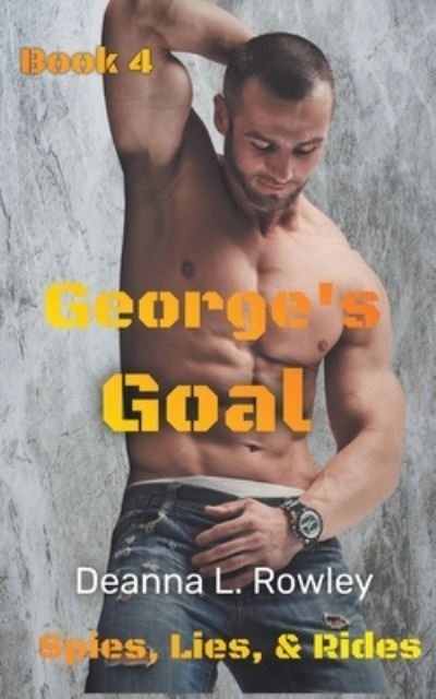 Cover for Deanna L Rowley · George's Goal - Spies, Lies, &amp; Rides (Paperback Book) (2021)