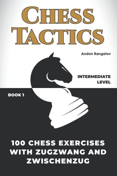 Cover for Rangelov Andon Rangelov · 100 Chess Exercises with Zugzwang and Zwischenzug - Chess Tactics (Paperback Book) (2021)