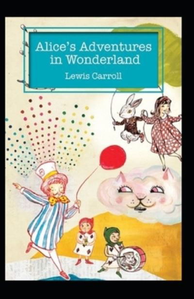 Cover for Lewis Carroll · Alice's Adventures in Wonderland Annotated (Paperback Book) (2022)