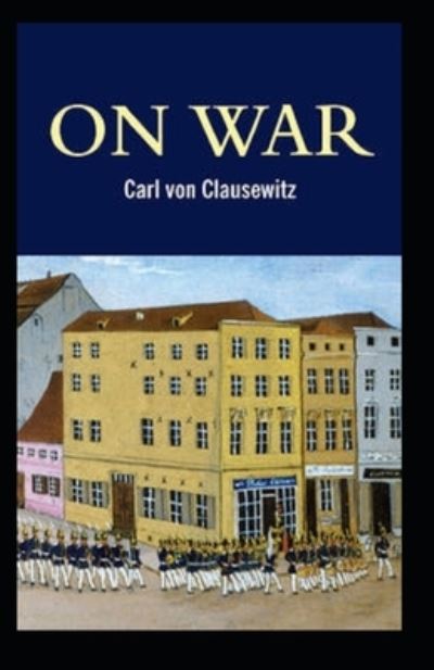 Cover for Carl Von Clausewitz · On War by Carl von Clausewitz (Paperback Book) [Illustrated edition] (2022)