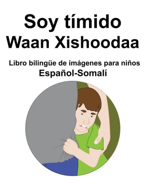 Cover for Richard Carlson · Espanol-Somali Soy timido / Waan Xishoodaa Libro bilingue de imagenes para ninos (Pocketbok) (2022)
