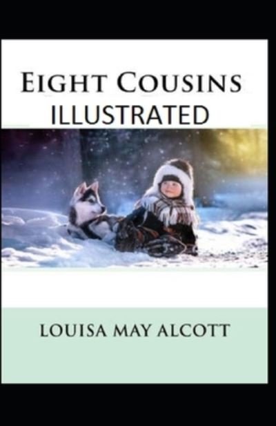 Cover for Louisa May Alcott · Eight Cousins: Illustrated Illustrated Edition (Paperback Book) (2021)