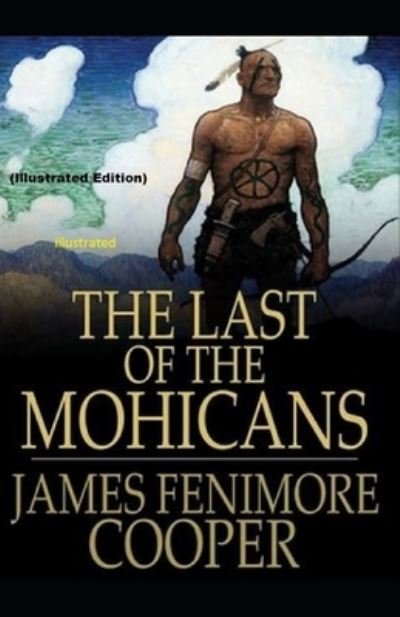 Cover for James Fenimore Cooper · The Last of the Mohicans By James Fenimore Cooper (Paperback Book) [Illustrated edition] (2021)