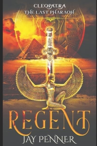 Cover for Penner Jay Penner · The Last Pharaoh - Book I: Regent: Rise of Cleopatra - The Last Pharaoh (Paperback Book) (2020)