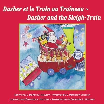 Cover for E Dorinda Shelley · Dasher et le Train au Traineau Dasher and the Sleigh-Train (Paperback Book) (2020)