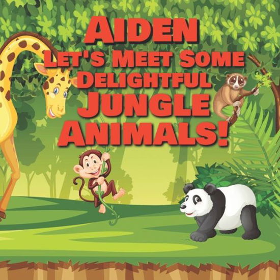 Cover for Chilkibo Publishing · Aiden Let's Meet Some Delightful Jungle Animals! (Paperback Bog) (2020)