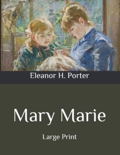 Cover for Eleanor H Porter · Mary Marie: Large Print (Paperback Book) (2020)