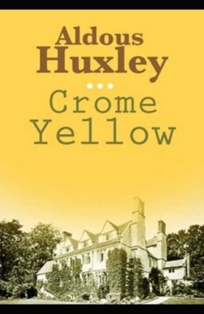 Cover for Aldous Huxley · Crome Yellow Illustrated (Taschenbuch) (2021)