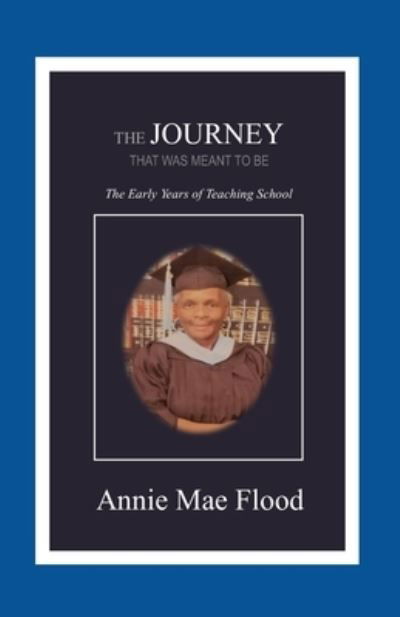 Cover for Annie Mae Flood · The Journey That Was Meant To Be (Paperback Book) (2020)
