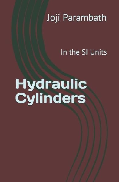 Cover for Joji Parambath · Hydraulic Cylinders: In the SI Units - Industrial Hydraulic Book Series (in the Si Units) (Paperback Bog) (2020)