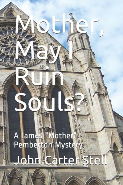 Mother, May I Ruin Souls? - John Carter Stell - Książki - Independently Published - 9798656267243 - 24 czerwca 2020