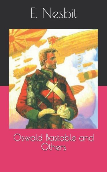 Oswald Bastable and Others - E Nesbit - Książki - Independently Published - 9798707479243 - 28 kwietnia 2021