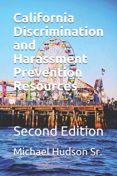 Cover for Michael Hudson · California Discrimination and Harassment Prevention Resources (Paperback Book) (2021)