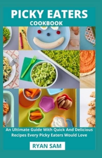 Picky Eaters Cookbook - Independently Published - Boeken - Independently Published - 9798716756243 - 4 maart 2021